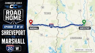 Shreveport, LA to Marshall, TX via I-20 W | Road Home Episode 1 of 10