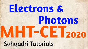 MHT-CET | Electrons And Photons | Physics