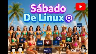 🐧💻 Sábado De Linux 🌴☀️ Distros mas comunes y faciles para la comunidad alegre 🍕🍻🎶