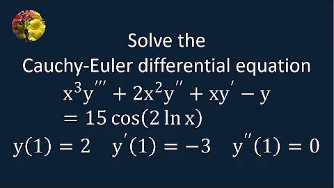 Solving the Cauchy-Euler differential equation using the basic techniques (MM-10.4-12)