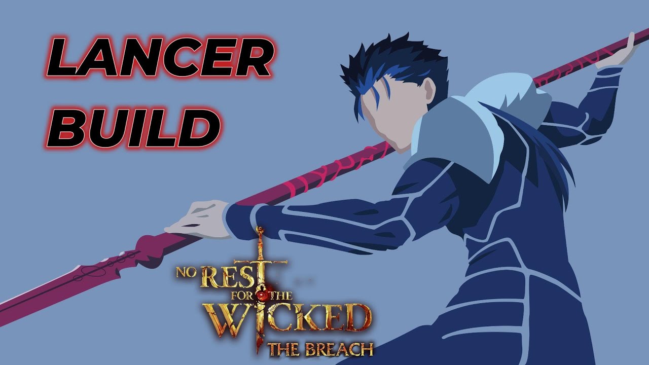 Lancer Build - No Rest for The Wicked Breach (Refined) Spear Build