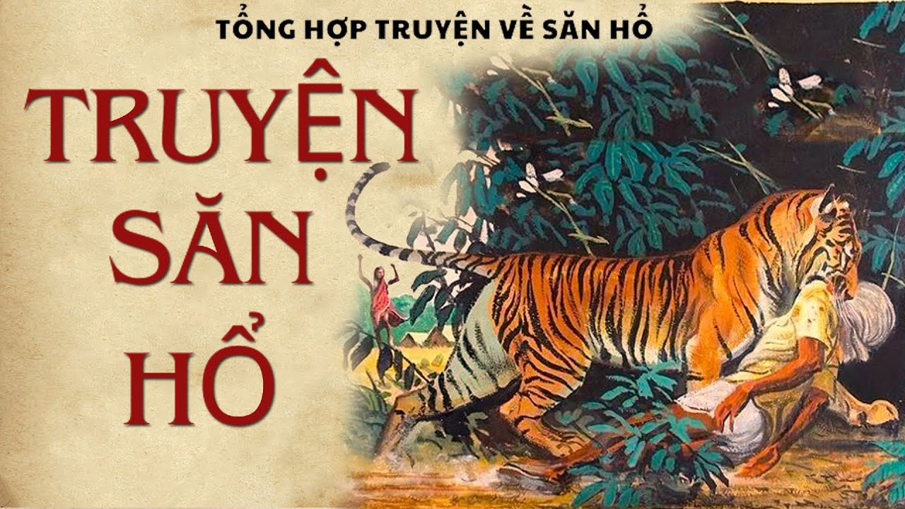TRUYỆN SĂN HỔ . Giọng đọc: Kênh Cô Vân