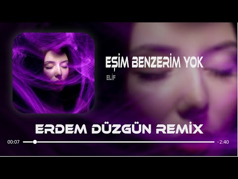 Elif - Eşim Benzerim Yok ( Erdem Düzgün Remix )