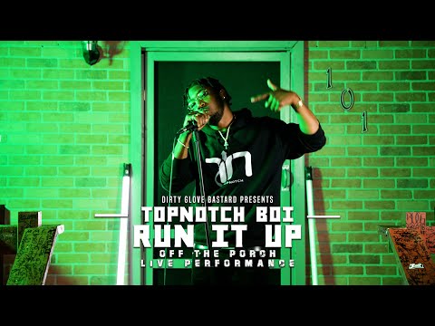 Topnotch Boi "Run It Up" (Off The Porch Live Performance)