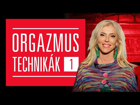 Orgazmustechnikák I.  SzeXerda  Hevesi Kriszta