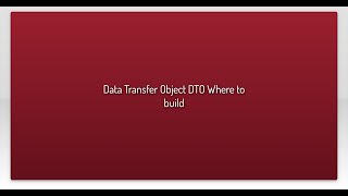 Data Transfer Object DTO Where to build