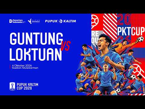 PKT CUP 2026 | GUNTUNG VS LOKTUAN