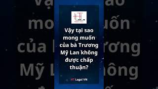 Tại sao bị cáo Trương Mỹ Lan nhiều lần xin tại ngoại không được chấp nhận?