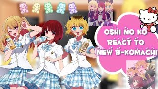 ✯Oshi no ko react to New b-komachi 🎤 || Kana x aqua || ✯