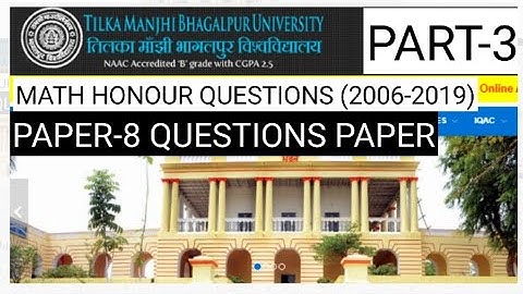 TILKA MANJHI BHAGALPUR UNIVERSITY PART-3 PAPER-8 MATH HONOUR QUESTIONS PAPER BY-Professor