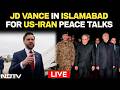 US Iran Peace Talks LIVE | JD Vance Arrives In Islamabad LIVE | US Iran Ceasefire Talks LIVE