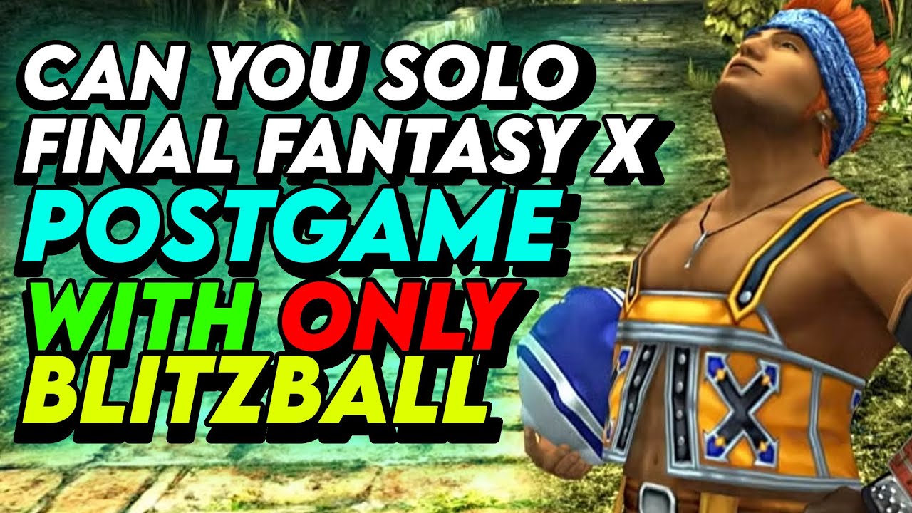 Can you beat Final Fantasy 10 Postgame with ONLY blitzball