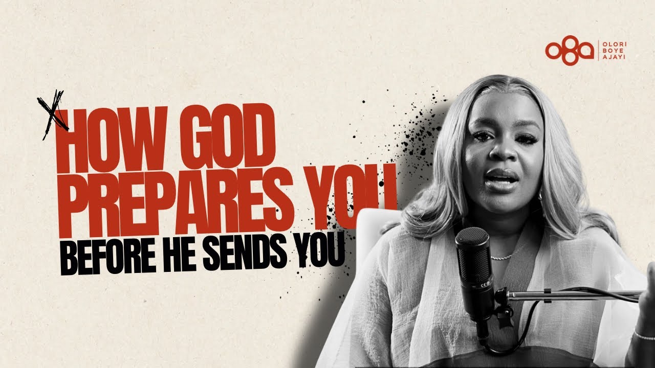 Must Watch!!! How God Prepares You Before He Sends You | Olori Boye ...