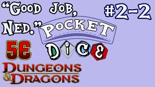 Pocket Dice Sess. 2-2: Ned and a Web of Lies!
