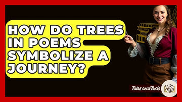How Do Trees In Poems Symbolize A Journey? - Tales And Texts