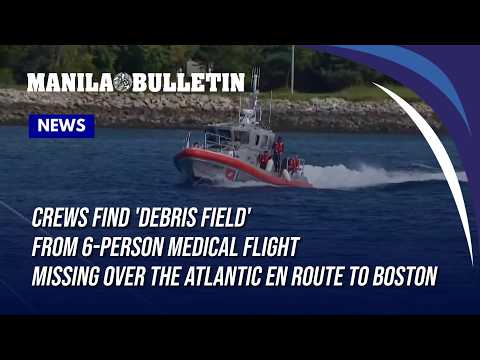 Crews find 'debris field' from 6-person medical flight missing over the Atlantic en route to Boston