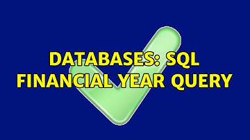Databases: SQL Financial Year Query (2 Solutions!!)