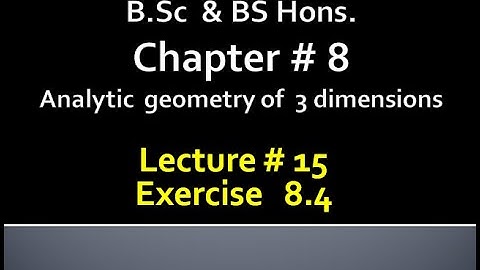 BSc & BS(HONs)CHAP 8 (ANALYTIC GEOMETRY OF 3 DIMENSION) Calculus with analytical geometry. LECTURE15
