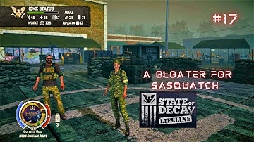 STATE OF DECAY LIFELINE PART 17 A BLOATER FOR SASQUACH PC GAMEPLAY