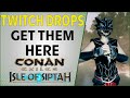 Get you Twitch Drops Isle of Siptah Launch Party! | Conan Exiles 2021