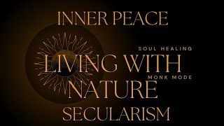 Monk Mode | Living with nature | Secularism