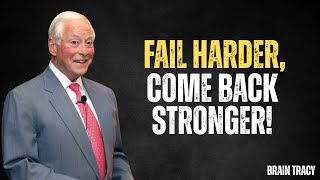 Fail Harder, Come Back Stronger: Turning Setbacks into Setups for Success || Brain Tracy Motivation