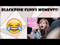 Blackpink funny moments!