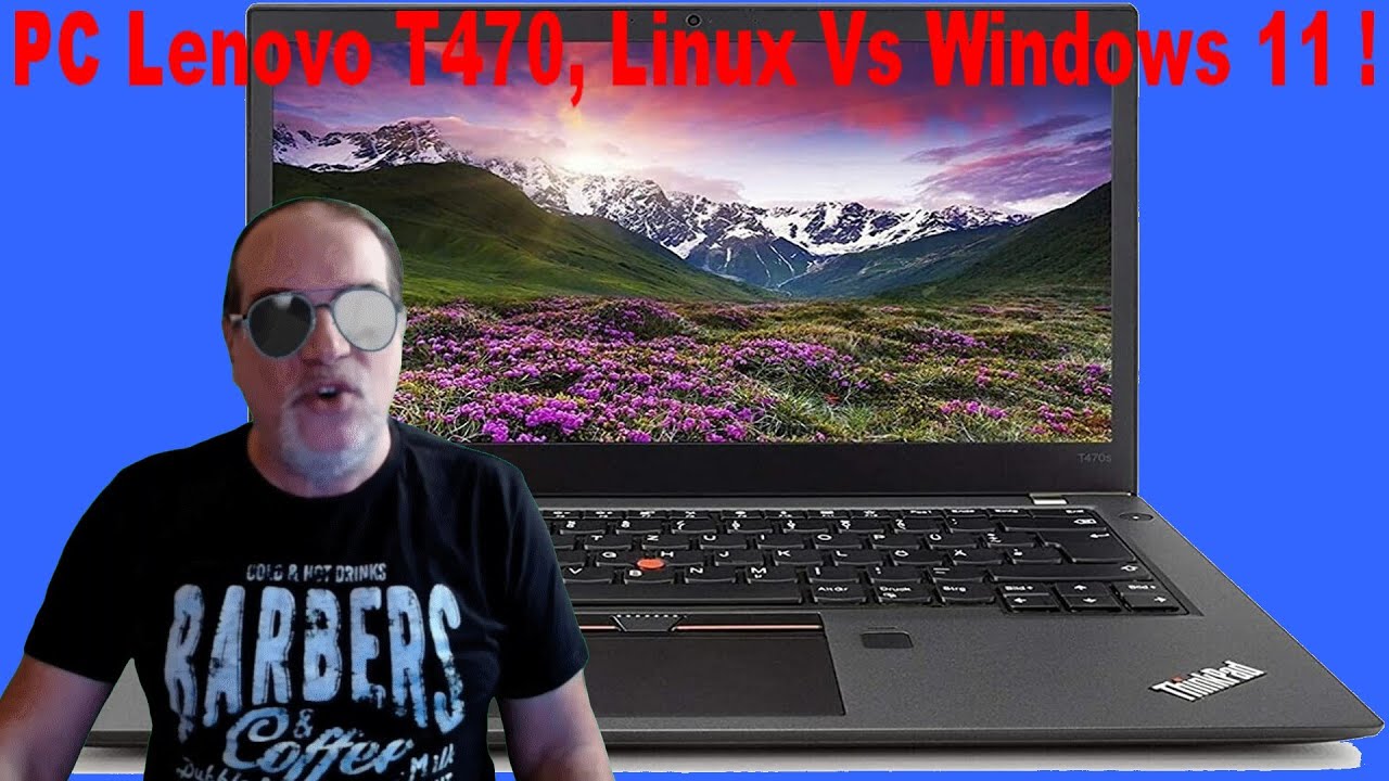 PC portable Lenovo T470 Linux Vs Windows ! - YouTube