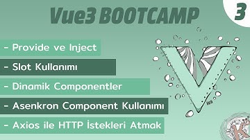 #Vue3 Bootcamp #3 | Provide ve Inject | Dinamik ve Asenkron Componentler | Axios ile HTTP İstekleri