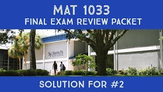 MAT 1033 Final Exam Review Packet: Solution for #2