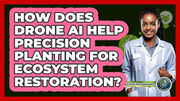 How Does Drone AI Help Precision Planting For Ecosystem Restoration? - Earth Science Answers