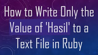 How to Write Only the Value of 'Hasil' to a Text File in Ruby