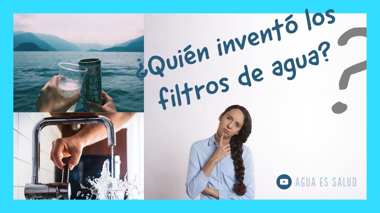 ¿Quién inventó los filtros de agua? - YouTube