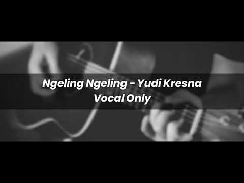 Ngeling Ngeling - Yudi Kresna Acapella - Vocal Only + Key \u0026 Bpm