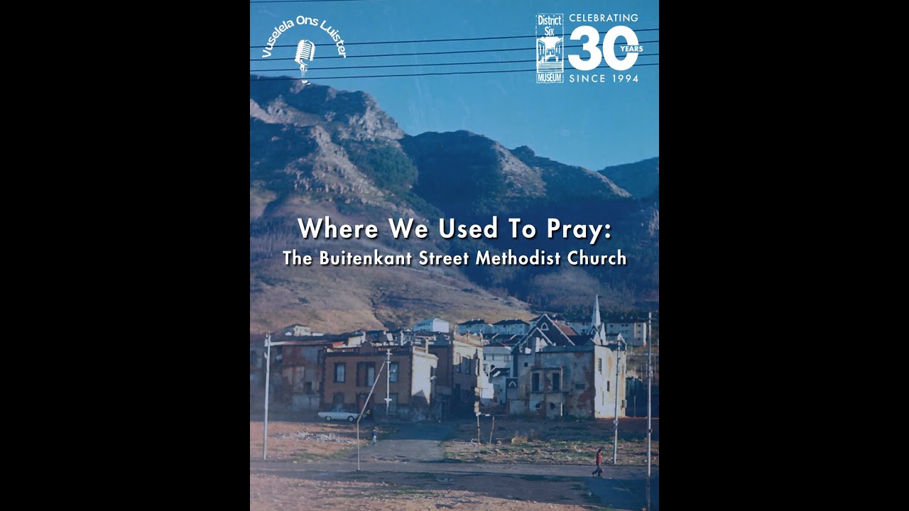 Where We Used to Pray:  The Buitenkant Street Methodist Church | District Six Museum