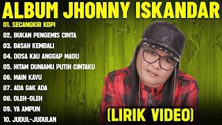 Download lagu SECANGKIR KOPI JHONNY ISKANDAR FULL ALBUM TERBAIK LIRIK VIDEOBUKAN PENGEMIS CINTA DANGDUT LAWAS