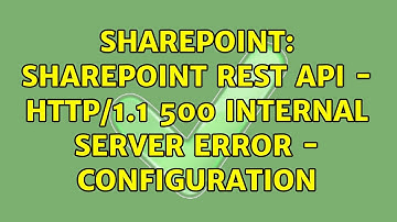 Sharepoint: SharePoint REST API - HTTP/1.1 500 Internal Server Error - Configuration