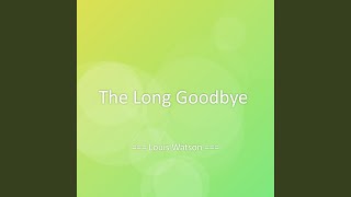The Long Goodbye