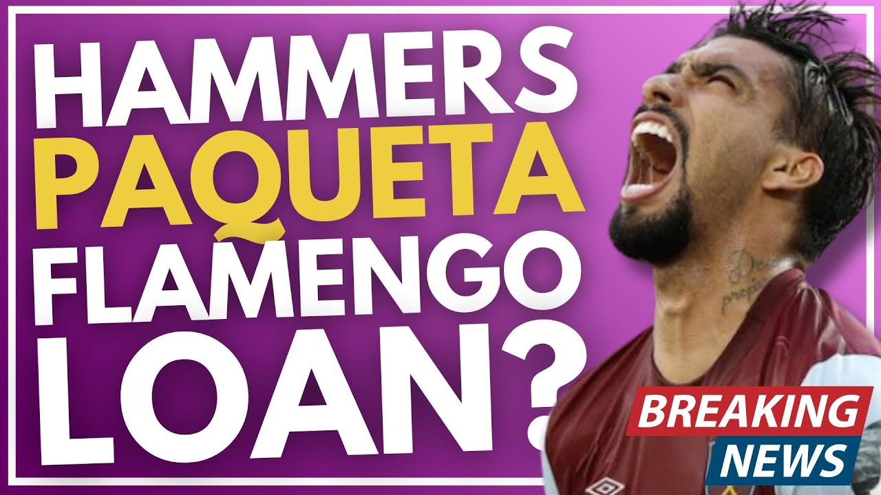 REPORT: PAQUETA TO FLAMENGO ON LOAN? - BRAZILIAN MEDIA CLAIM | WEST HAM NEWS