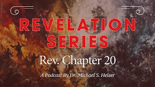 Revelation 20 - Satan’s Final Defeat and the Great White Throne Judgment - Dr. Michael Heiser