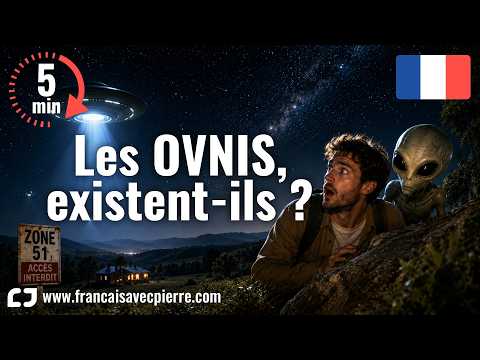 Les OVNIS, existent-ils vraiment ? - 5 minutes de français
