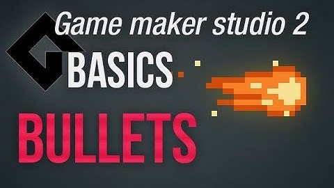 🔴Game Maker Studio 2 | Basics - Quick and dirty: bullets and why you need to know that