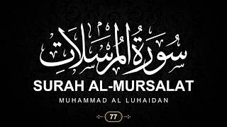 77. Surah Al-Mursalat (The Emissaries) with English Translation | Muhammad Al Luhaidan