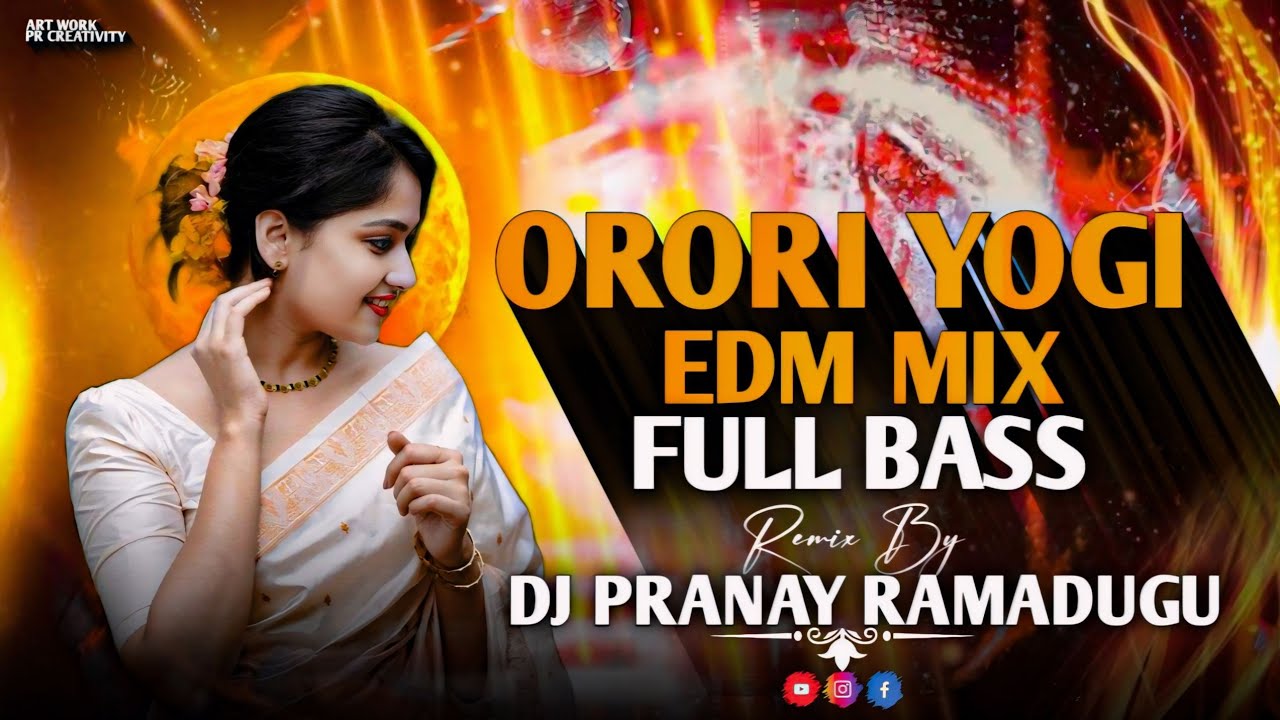 ORORI YOGI EDN MIX FULL BASS REMIX BY DJ PRANAY RAMADUGU