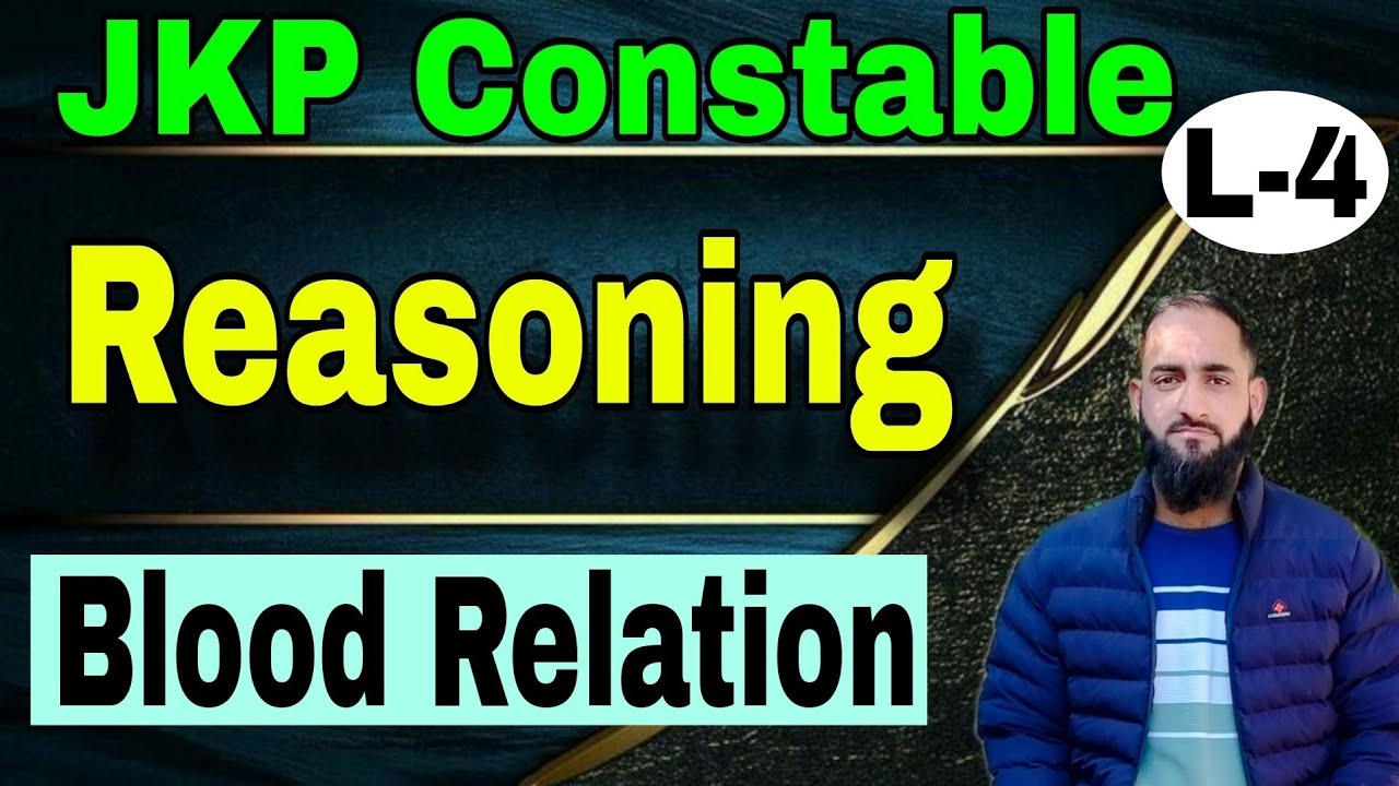 Lec-4 Reasoning Blood Relation JKP Constable