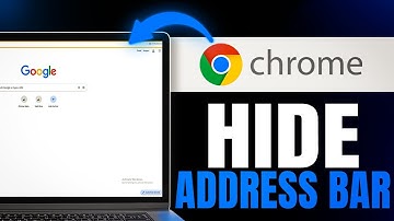 How to Hide Address Bar in Google Chrome (Step-by-Step)