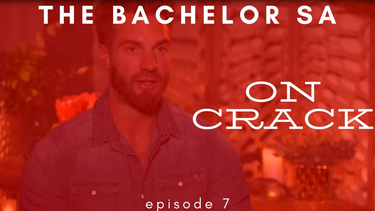 BachelorSA on Crack (Ep. 7)