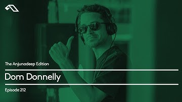 The Anjunadeep Edition 212 with Dom Donnelly