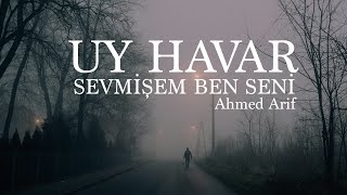 Uy Havar - Sevmişem Ben Seni - Ahmed Arif