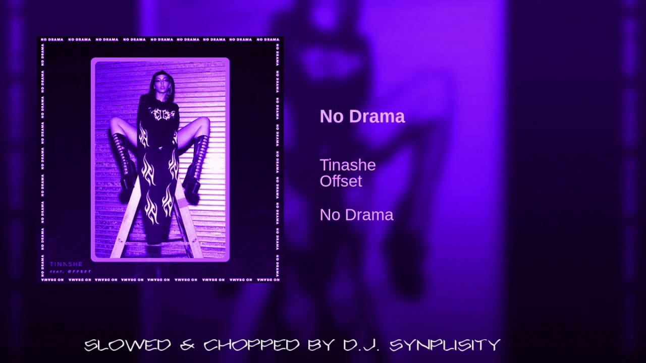 Tinashe Feat. Offset - No Drama (Slowed & Chopped By DJ Synplisity)
